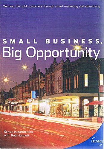 Small Business, Big Opportunity : Winning the Right Customers through Smart