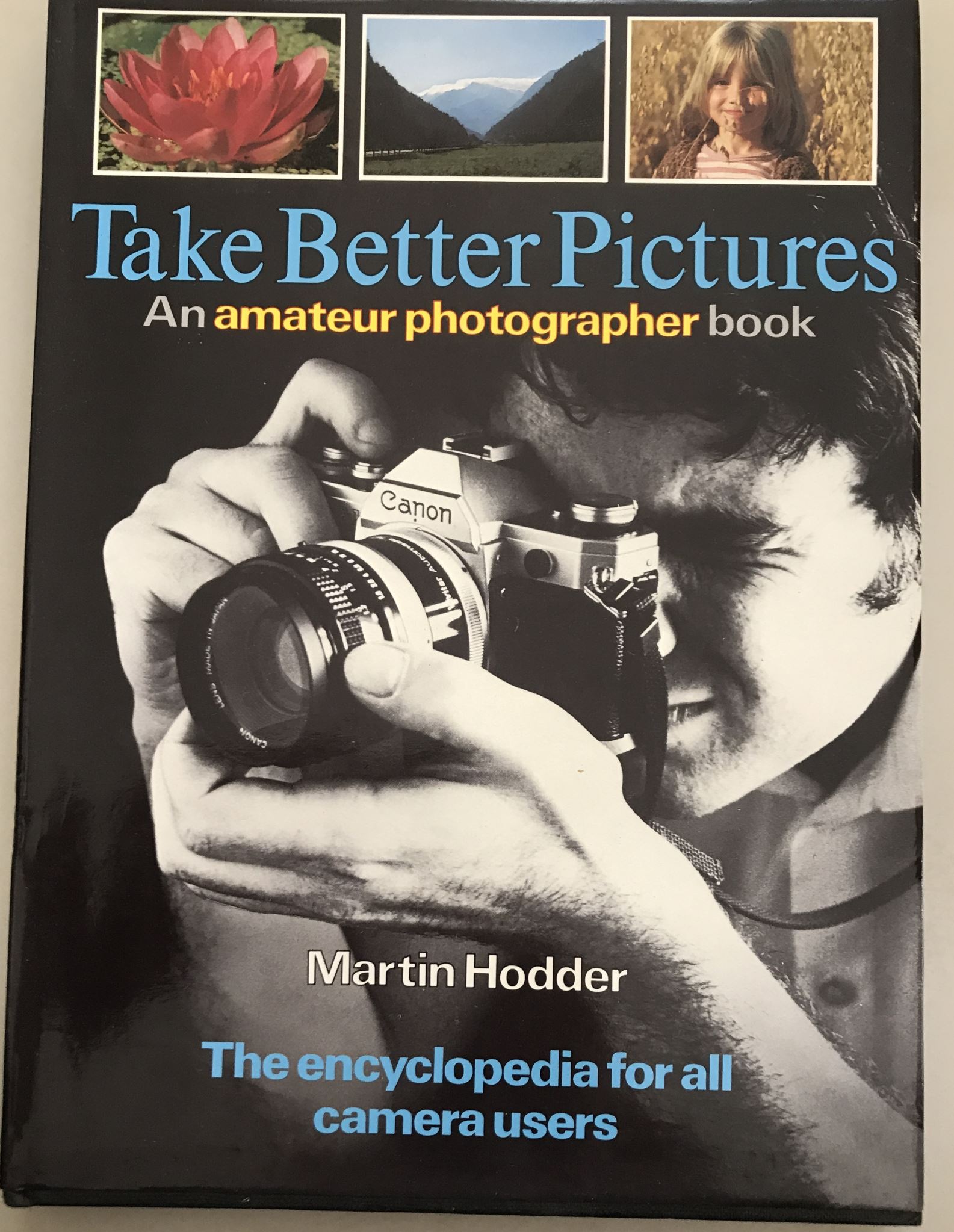 Take Better Pictures: An Amateur Photographer Book by Martin Hodder