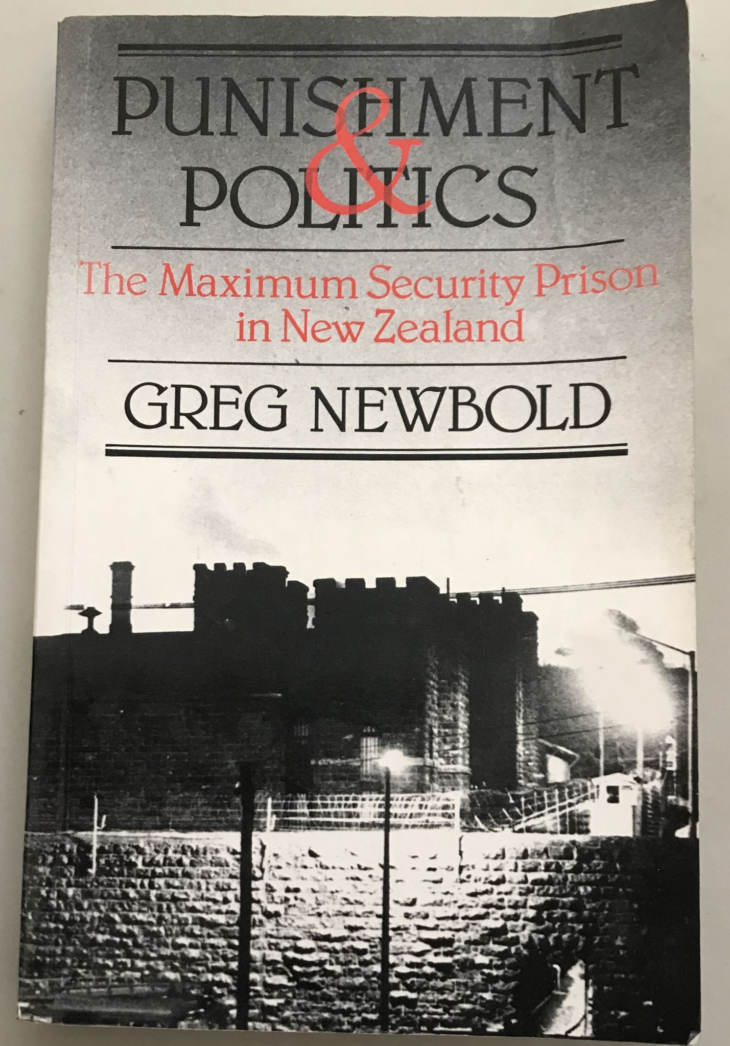 Punishment and Politics History of the Maximum Security Prison in New Zealand