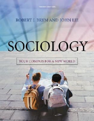 Sociology: Your Compass for a New World by Robert J. Brym and John Lie,