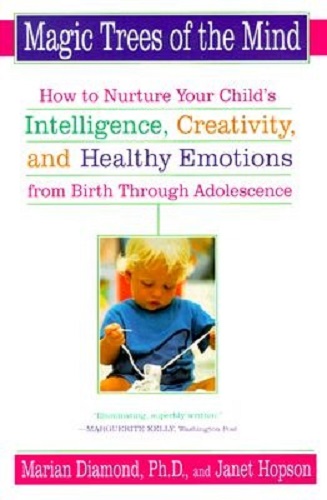 Magic Trees of the Mind How to Nurture Your Child's Intelligence, Creativity