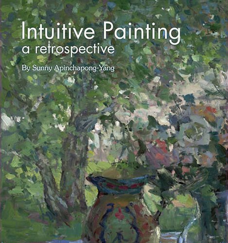 Intuitive Painting A Retrospective by Sunny Apinchapong-Yang