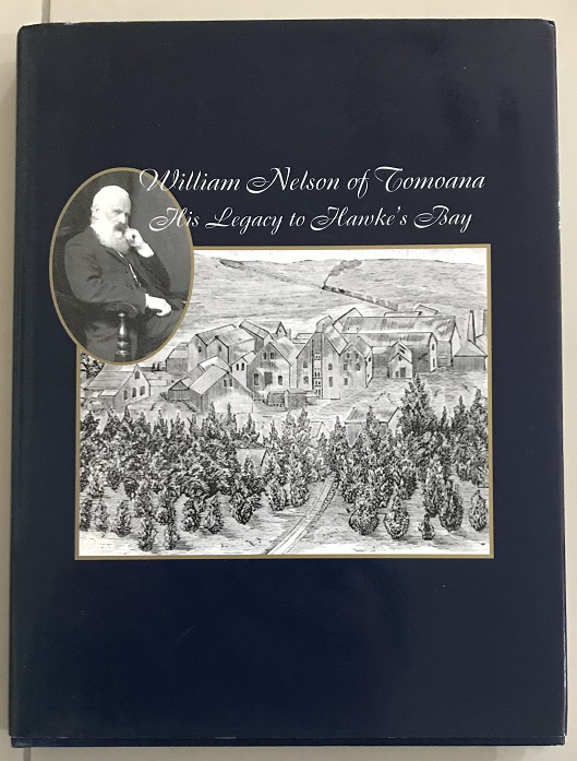 William Nelson Of Tomoana: His Legacy To Hawkes Bay A Family