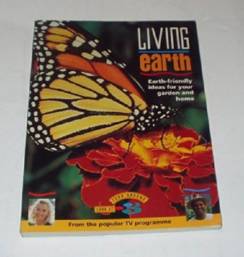 Living Earth: Earth-friendly ideas for your garden and home by Mark Everton