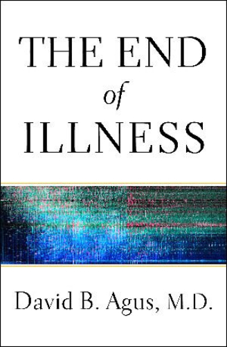 The End of Illness by David B. Agus Hardback