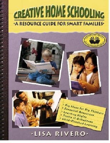 Creative Home Schooling A Resource Guide for Smart Families