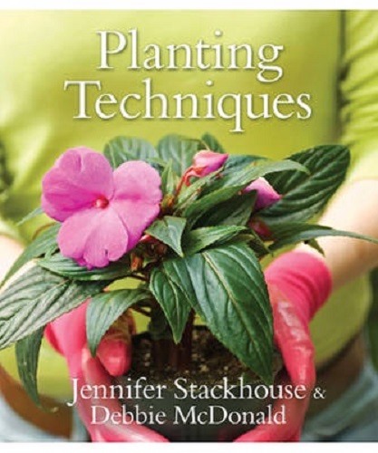Planting Techniques By Jennifer Stackhouse, Debbie McDonald