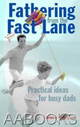 Fathering from the Fast Lane by Bruce Robinson