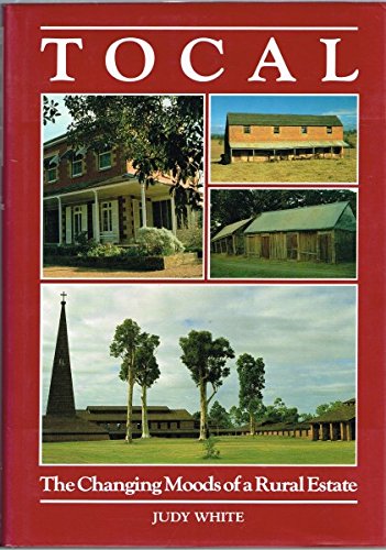 Tocal the Changing Moods of a Rural Estate by Judy White,