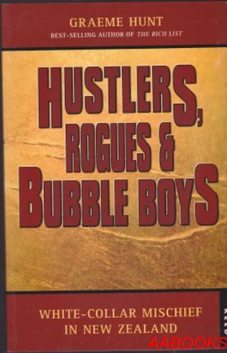 Hustlers Rogues and Bubble Boys: White-Collar Mischief in New Zealand