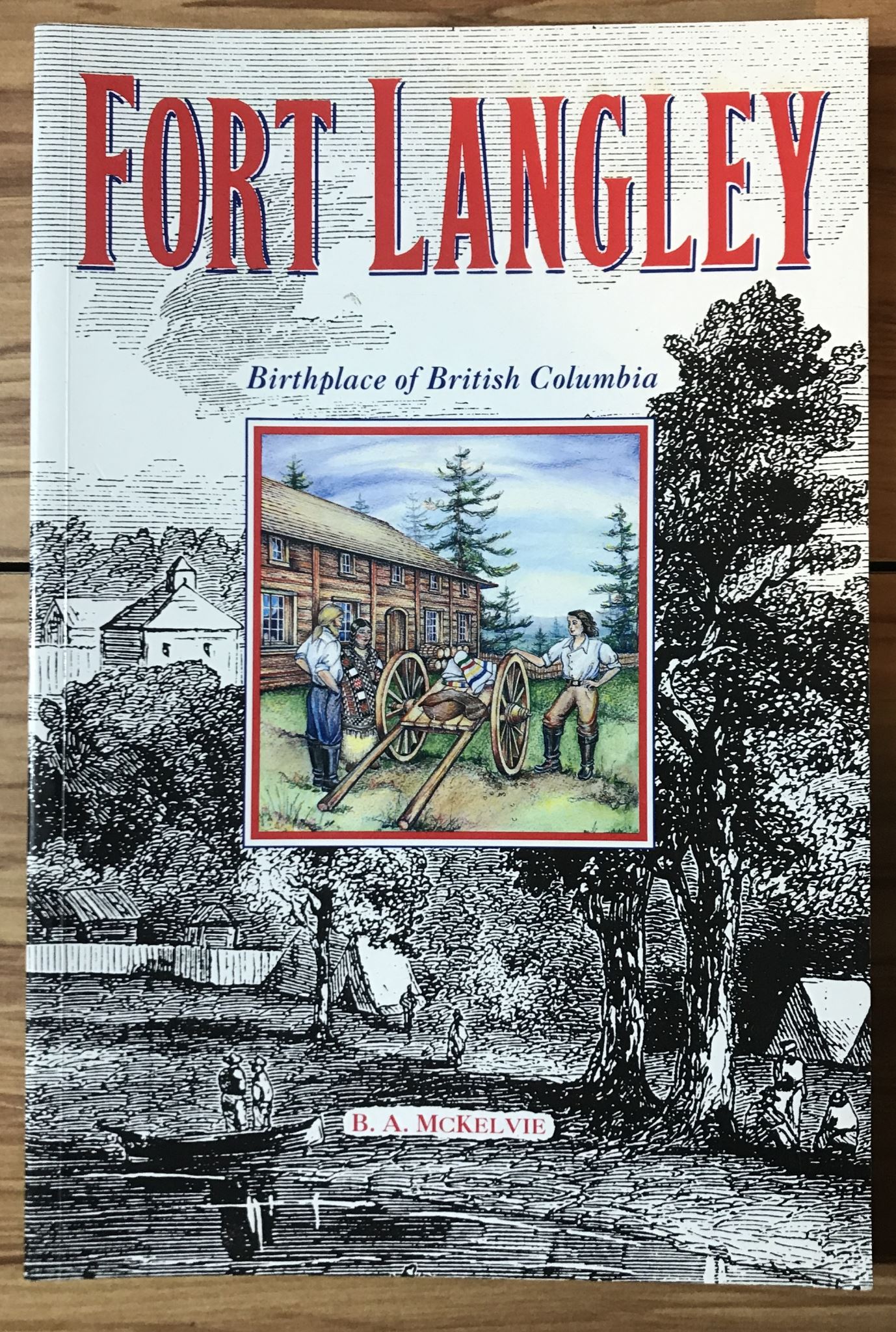 Fort Langley, Birthplace of British Columbia by Bruce McKelvie