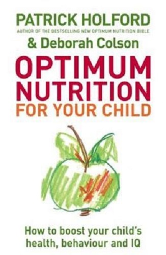 Optimum Nutrition For Your Child by Patrick Holford and Deborah Colson