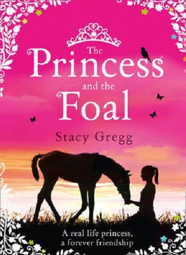 The Princess and the Foal By Stacy Gregg