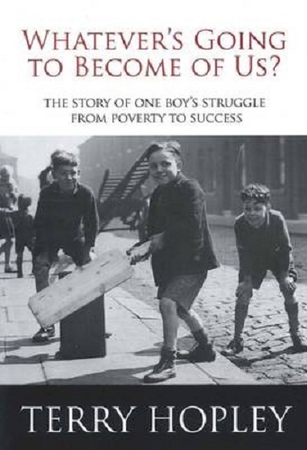 Whatever's Going to Become of Us One Boy's Struggle from Poverty to Success