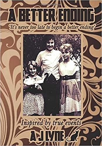 A Better Ending: It's never too late to begin a better ending by A J Lyne