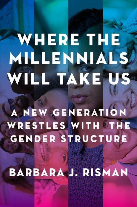 Where the Millennials Will Take Us New Generation Wrestles with Gender Structure