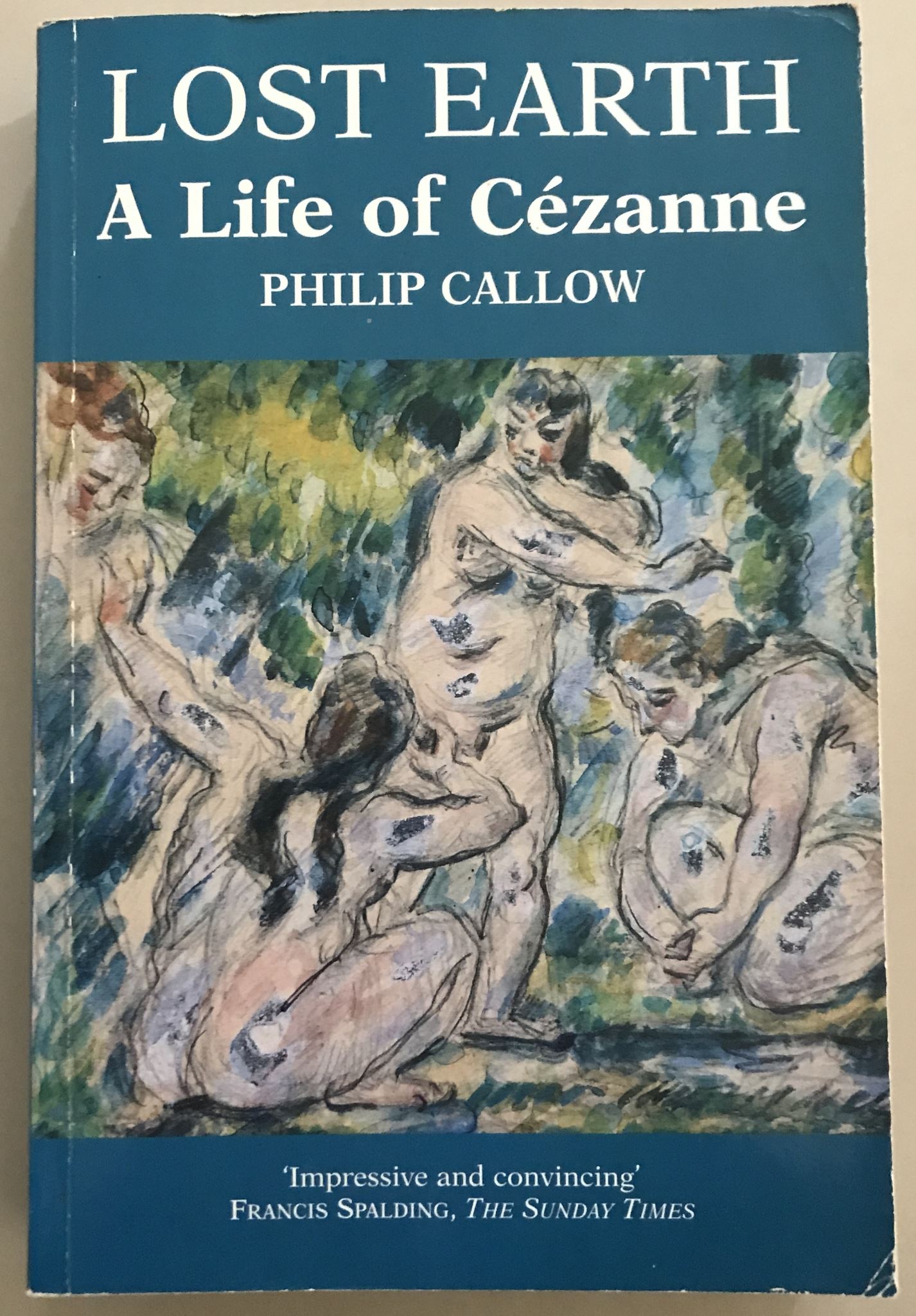 Lost Earth: A Life of Cezanne by Philip Callow