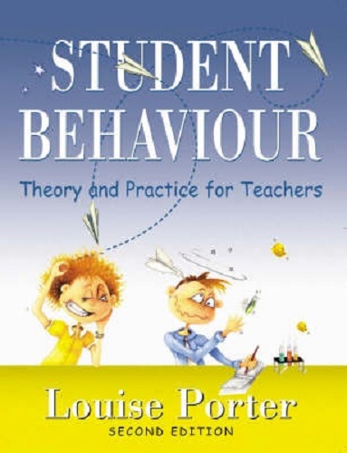 Student Behaviour Theory and Practice for Teachers By Louise Porter