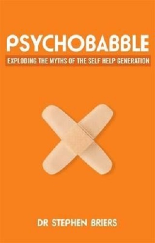 Psychobabble Exploding the myths of the self-help generation Stephen Dr. Briers