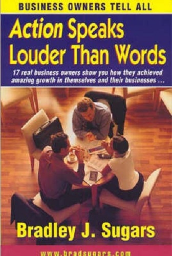 Action Speaks Louder Than Words by Bradley J. Sugars