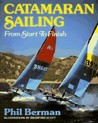 Catamaran racing from start to finish by Phillip L Berman