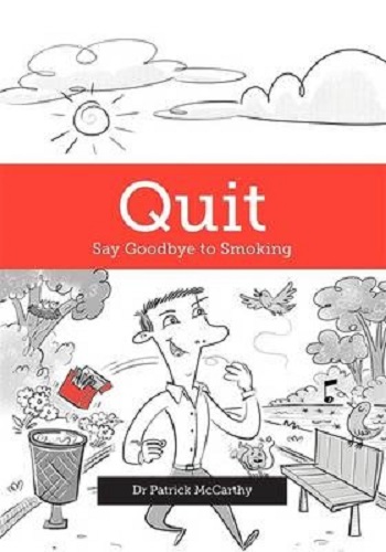 Quit: Say Goodbye to Smoking By Dr. Patrick McCarthy