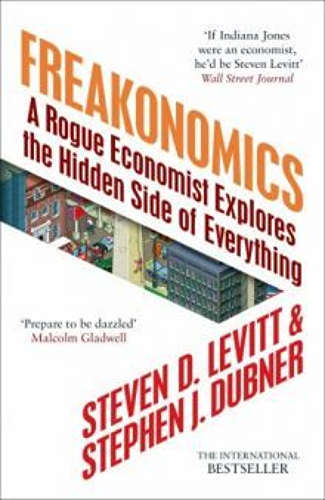 Freakonomics: A Rogue Economist Explores the Hidden Side of Everything
