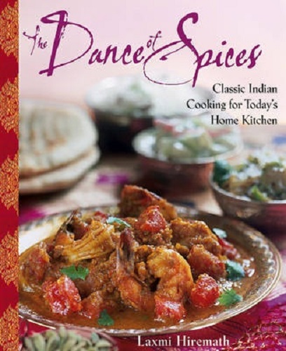 The Dance of Spices Classic Indian Cooking for Today's Home Kitchen