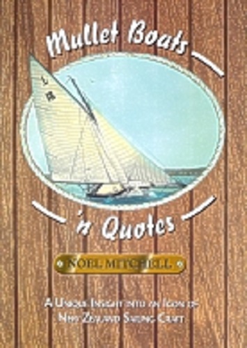 Mullet boats 'n quotes A unique insight into an icon of NZ sailing craft