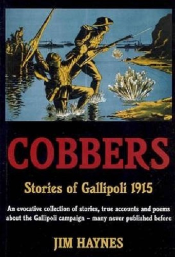 Cobbers Stories of Gallipoli 1915 by Jim Haynes