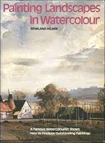 Image for Painting Landscapes in Watercolor by Rowland Hilder Painting Landscapes in Watercolor by Rowland Hilder