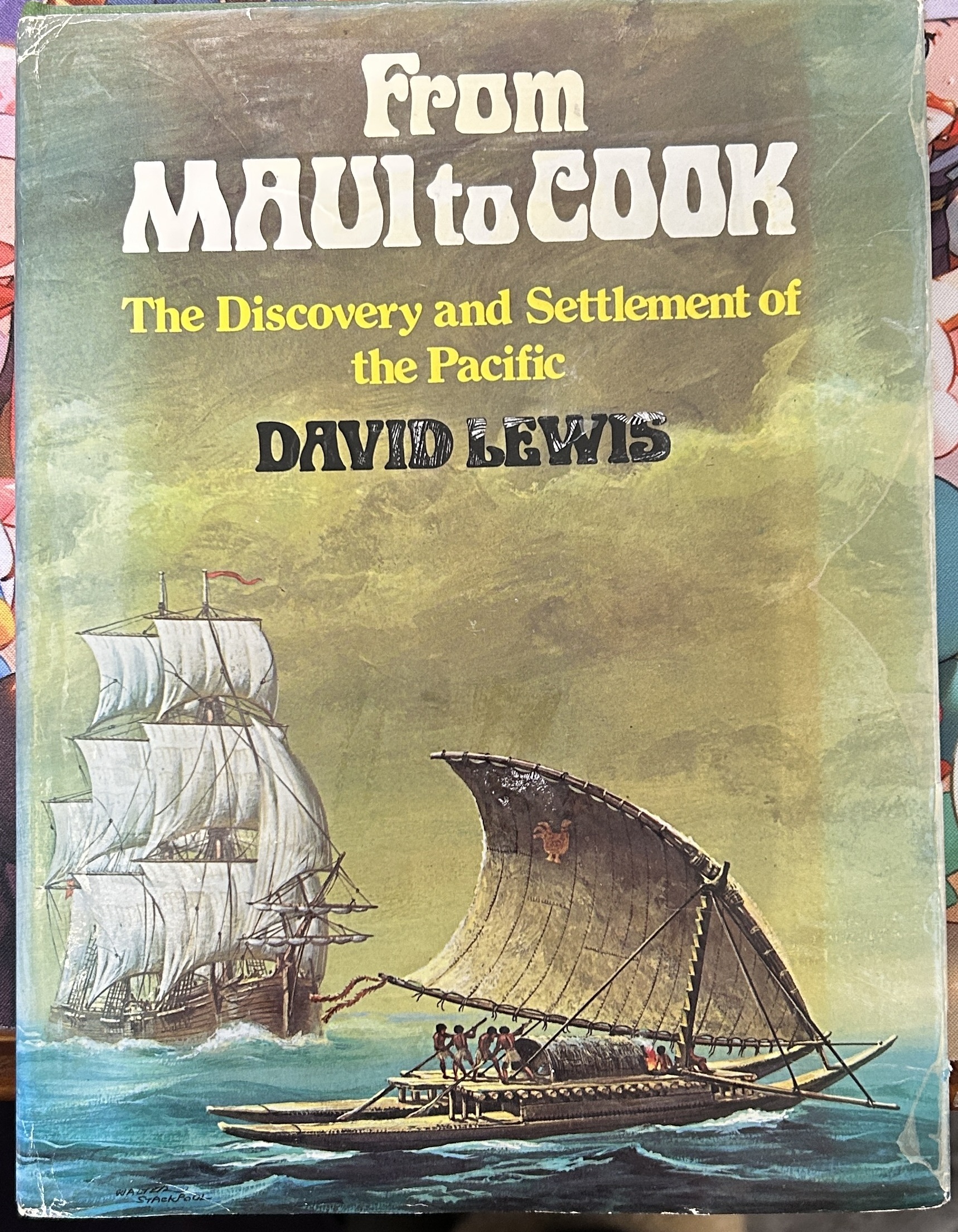 From Maui to Cook The Discory and Settlement of the Pacific by David Lewis