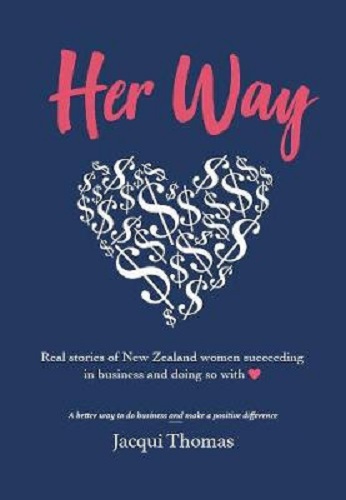 HER WAY Real Stories of Women Succeeding in Business and Doing so with Heart