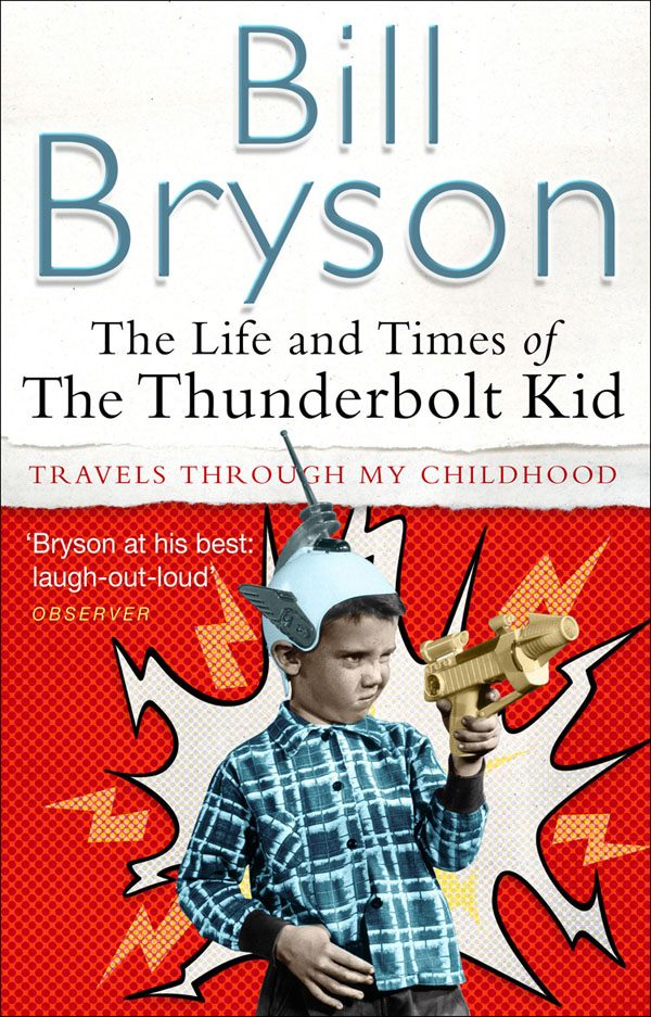 The Life & Time of the Thunderbolt Kid Bill Bryson