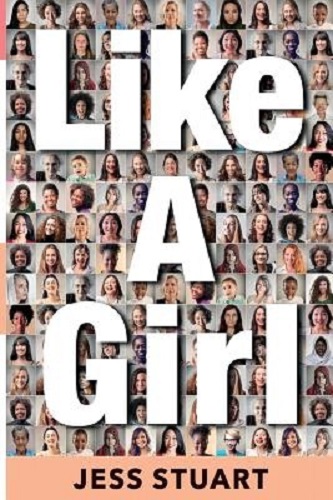 Like A Girl A Guide to Unlocking Your Potential By Jess Stuart