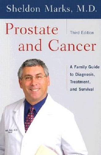 Prostate and Cancer A Family Guide to Diagnosis, Treatment and Survival 3rd Ed