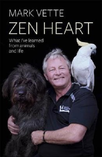 Zen Heart What I've Learned From Animals and Life By Mark Vette
