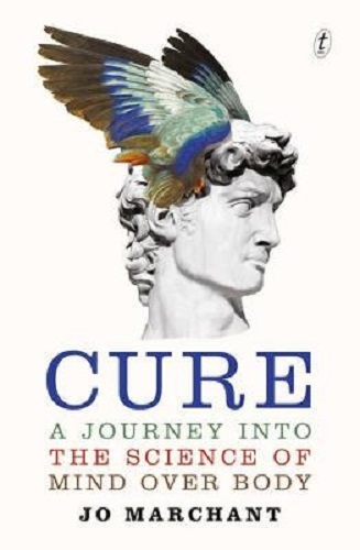 Cure A Journey into the Science of Mind over Body By Jo Marchant