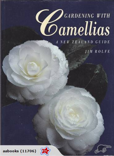 Gardening with Camellias by Jim Rolfe
