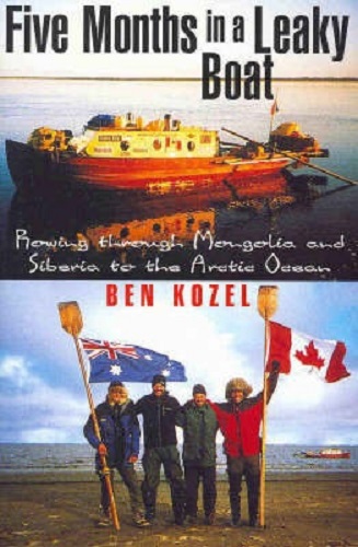 Five Months in a Leaky Boat A River Journey through Siberia by Ben Kozel Signed