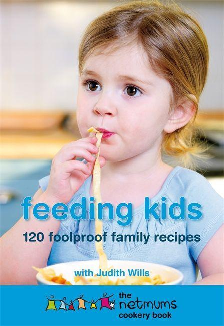 Feeding Kids The Netmums Cookery Book By Judith Wills