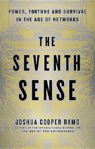 The Seventh Sense Power, Fortune, and Survival in the Age of Networks