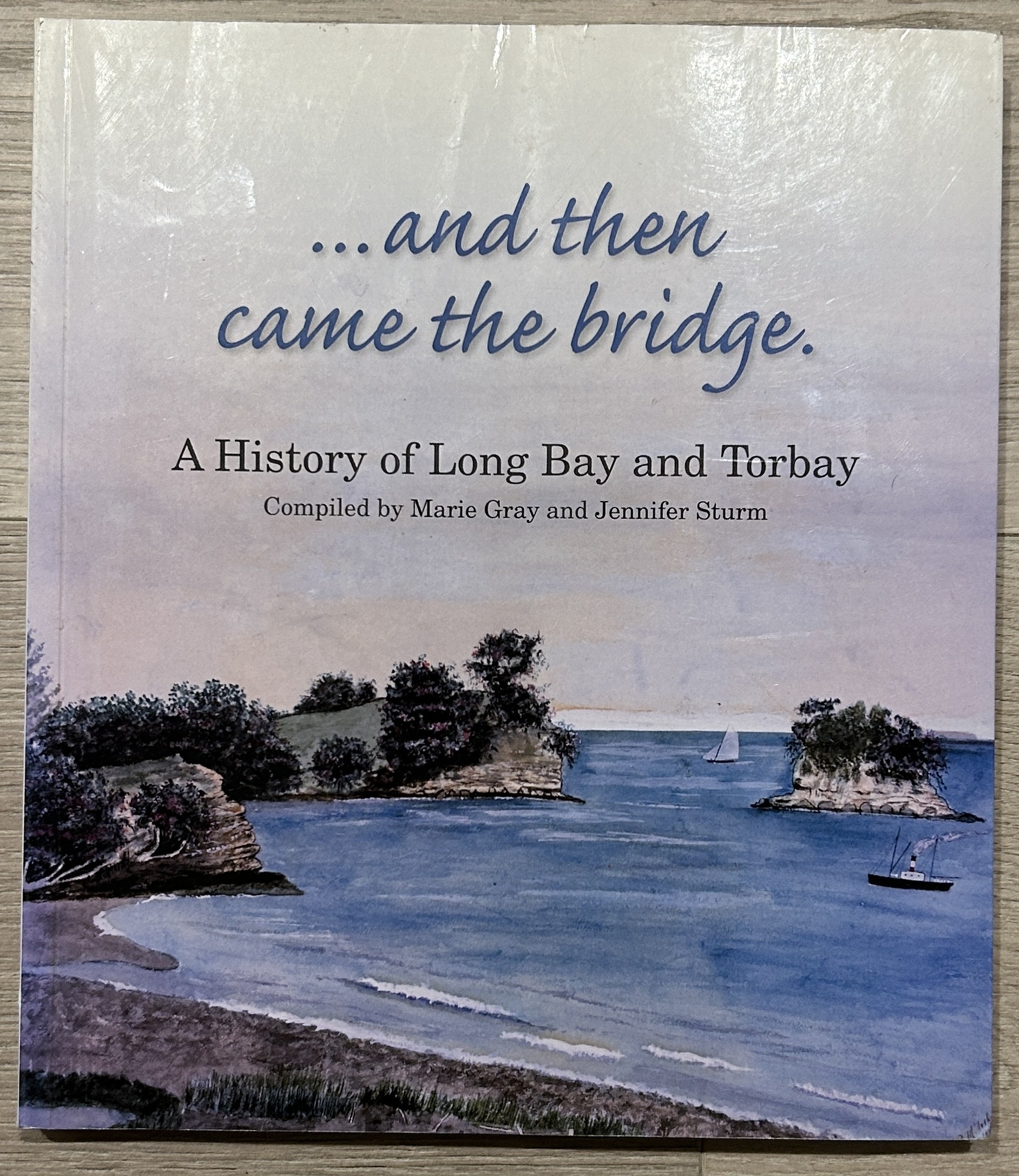 And Then Came the Bridge a History of Long Bay and Torbay