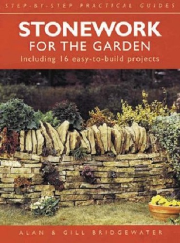Stonework for the Garden: Including 16 Easy-to-Build Projects