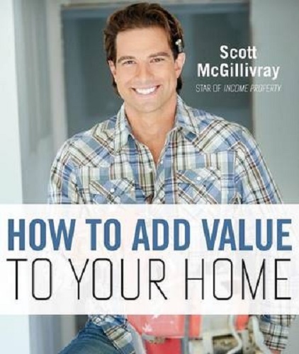 How to Add Value to Your Home By Scott McGillivray