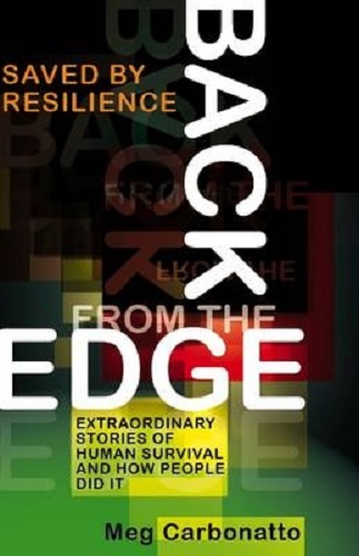 Back from the Edge Saved by Resilience By Meg Carbonatto