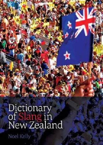Dictionary of Slang in New Zealand By Noel Kelly