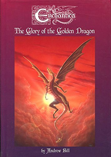 Enchantica The Glory of the Golden Dragon By Andrew Bill
