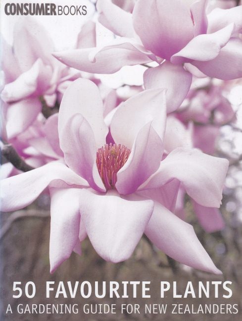 50 Favourite Plants: Gardening guides for New Zealanders