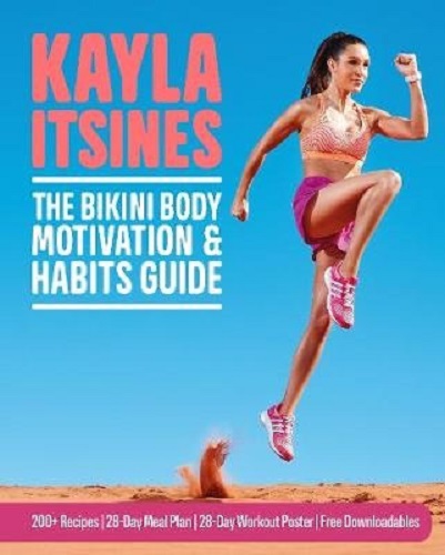 The Bikini Body Motivation & Habits Guide By Kayla Itsines